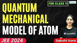 Quantum Mechanical Model of Atom | Class 11 | JEE 2024 | Aarambh Batch | Sakshi Vora