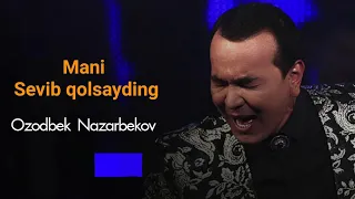 Ozodbek Nazarbekov Mani sevib qolsayding...