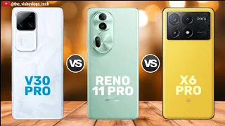 VIVO V30 Pro vs Oppo Reno 11 Pro vs Poco X6 Pro || Price ⚡ Full Comparison 🔥 Which one is Better?