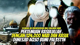 Kisah Rasulullah Berjumpa Dengan Seluruh Para Nabi Dan Rasul Dimesjid Aqso