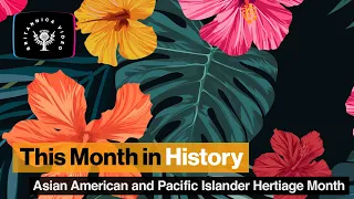 This Month In History: AAPI Heritage Month | Encyclopaedia Britannica