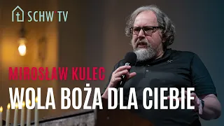 WOLA BOŻA DLA CIEBIE // Mirosław Kulec