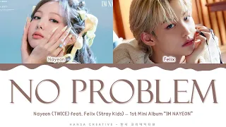 NAYEON - 'No Problem feat. Felix Stray Kids' Lyrics Color Coded (Han/Rom/Eng) | @HansaGame