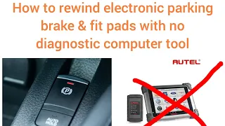 2 ways How to wind back electronic caliper without diagnostic computer on EPB parking hand brake