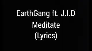 Earthgang - Meditate ft. J.I.D. (Lyrics)