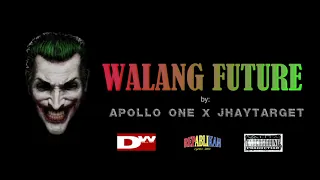 WALANG FUTURE - APOLLO ONE X JHAYTARGET