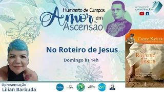 AMOR EM ASCENSÃO | NO ROTEIRO DE JESUS (Humberto de Campos/Chico Xavier) | Lilian Barbuda (BA)