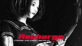 Cyberpunk / Dark Clubbing / Industrial Mix “Recharge”