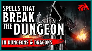 Spells that Break the Dungeon in D&D