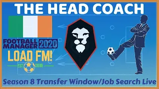 FM20 | The Head Coach | S8 TRANSFER WINDOW + JOB SEARCH LIVE STREAM | Football Manager 2020