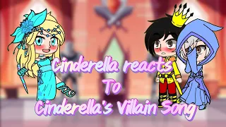 Cinderella react to Cinderella's Villain song