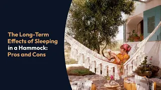 The Long-Term Effects of Sleeping in a Hammock: Pros and Cons
