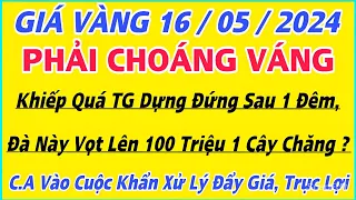 Giá vàng 9999 hôm nay ngày 16/5/2024 | BAO NHIÊU 1 CHỈ ? | Bảng Giá vàng 9999,SJC mới nhất