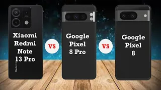 Xiaomi Redmi Note 13 Pro vs Google Pixel 8 Pro vs Google Pixel 8 | comparison | SL Utube
