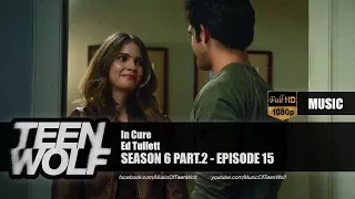 Ed Tullett - In Cure | Teen Wolf 6x15 Music [HD]