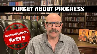 Forget About Progress (Contemplation 9 of 10) with John Crowder - The Jesus Trip
