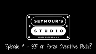 Seymour's Studio Episode 9 - 805 or Forza Overdrive Pedal?