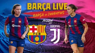 🔴 LIVE: BARÇA - JUVENTUS | GAMPER TROPHY ⚽