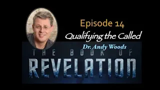 Revelation Episode 14. Qualifying the Called. Revelation 3:7-9