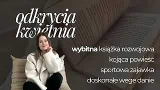 ODKRYCIA KWIETNIA ✨ rozwój, sztuka, wellness