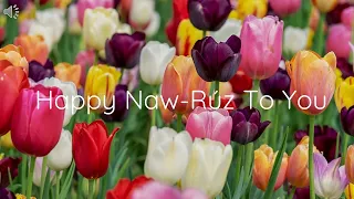 Happy Naw Ruz To You