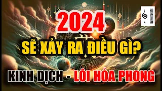 Điều gì sẽ xảy ra năm 2024? Kinh Dịch - Lôi Hỏa Phong - Vạn vật giác ngộ