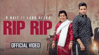 RIP (official video) R  NAIT Ft LABH HEERA NEW PUNJABI SONG 2024