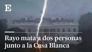 Un rayo impacta cerca de la Casa Blanca y mata a dos personas | EL PAÍS