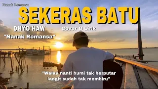 (SEKERAS BATU - DHYO HAW) full cover by nanak romansa || walau nanti bumi tak berputar