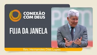 FUJA DA JANELA! | Conexão com Deus | Rev. Hernandes Dias Lopes | IPP