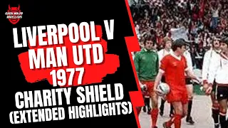 Liverpool v Man Utd 1977 Charity Shield (Extended Highlights)