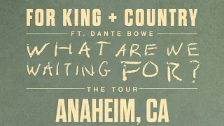 FOR KING + COUNTRY: CHEERING YOU ON - ‘WHAT ARE WE WAITING FOR?’(LIVE FROM ANAHEIM)