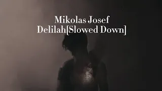 Mikolas Josef-Delihah[Slowed Down]