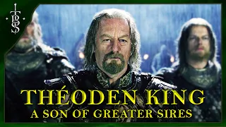 The Story of THEODEN, a Son of Greater Sires! | RIP Bernard Hill | Lord of the Rings Lore