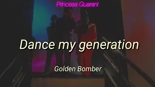 Dance my Generation - Golden Bomber (Sub Español)