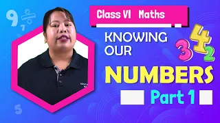 Class VI   Mathematics   Chapter 1:   Knowing Our Numbers   Part (1 of 3)