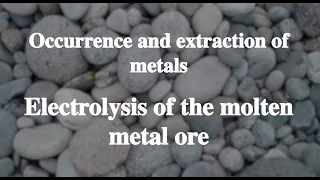 10_5 Electrolysis of the molten metal ore丨Occurrence and extraction of metals