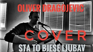 Sta to bjese ljubav - Oliver Dragojevic - Cover