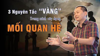 3 Nguyên Tắc "VÀNG" để tạo dựng một MỐI QUAN HỆ | Ngô Minh Tuấn | Học Viện CEO Việt Nam