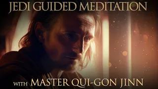 Master Qui-Gon Jinn Guided Meditation | Find Inner Peace and Balance