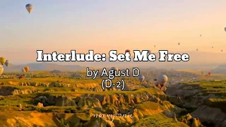 Agust D- 'Interlude: Set Me Free' Lyrics (Han/Eng) by naomjoonie