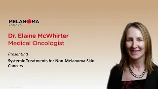 Systemic Treatments for Non-Melanoma Skin Cancers by Dr. McWhirter