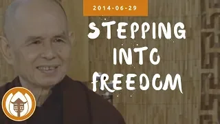 Stepping Into Freedom | Dharma Talk by Thich Nhat Hanh, 2014.06.29