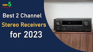 Top 5: Best 2 Channel Stereo Receivers for 2023 - Ultimate Audio Guide