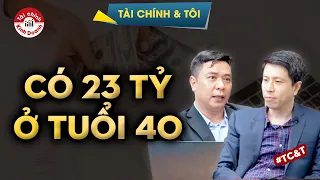 LƯƠNG 7 TRIỆU, KIẾM ĐƯỢC 23 TỶ Ở TUỔI 40? Lãi suất kép? Tiền đẻ ra tiền - Tài chính và tôi