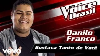 Danilo Franco - Gostava Tanto De Você – The Voice Brasil 2016 (Audição 4) (Audio)