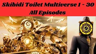 Skibidi Toilet Multiverse 1 - 30 All Episodes #psboom