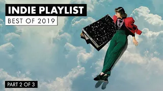 Indie Playlist | Best of 2019 (Part 2 of 3)