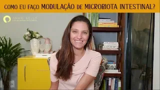 COMO EU FAÇO MODULAÇÃO DE MICROBIOTA INTESTINAL?