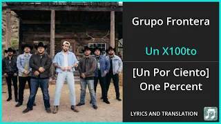 Grupo Frontera - Un X100to Lyrics English Translation - ft Bad Bunny - Spanish and English